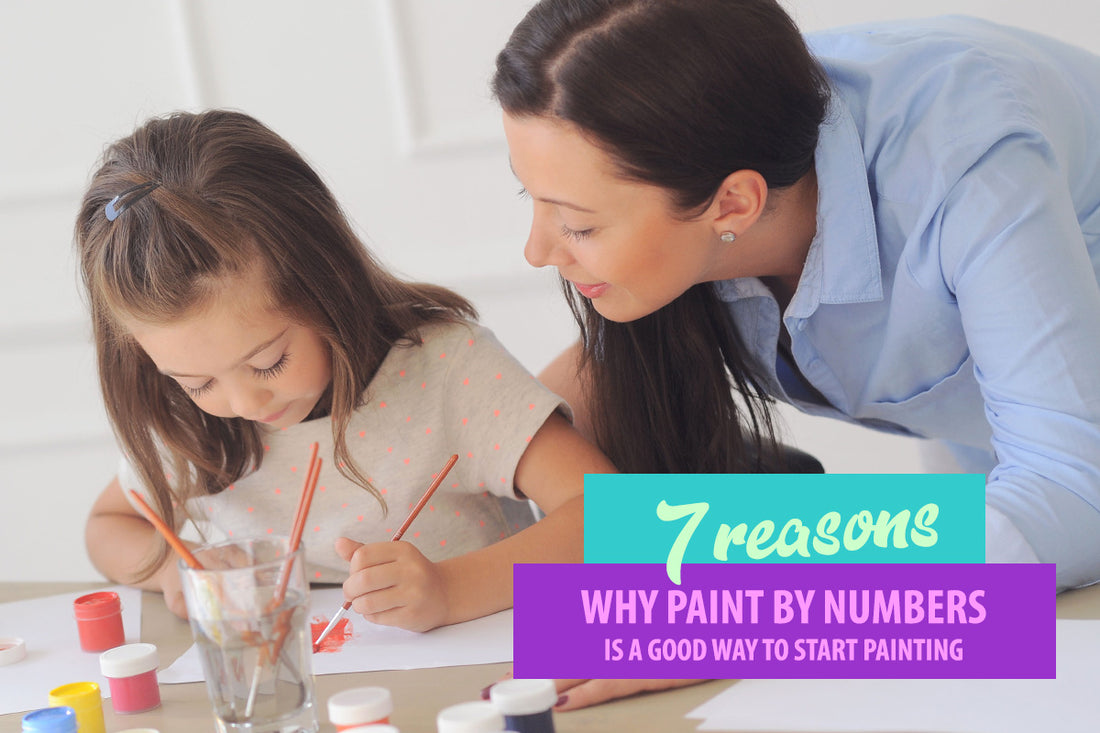 7 Reasons Why Paint by Numbers Is a Good Way to Start Painting